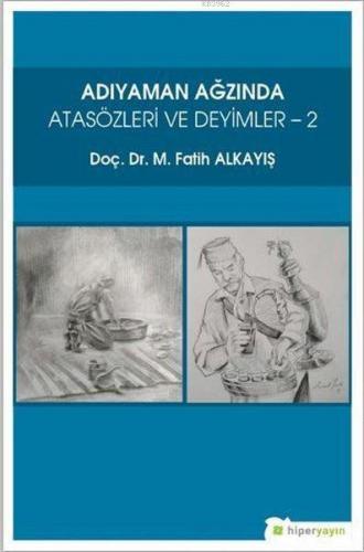 Adıyaman Ağzında Atasözleri ve Deyimler 2 | M. Fatih Alkayış | Hiper Y