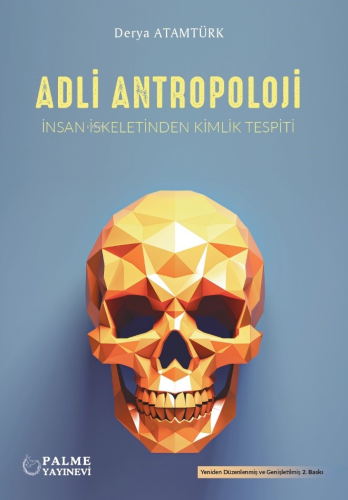 Adli Antropoloji ;İnsan İskeletinden Kimlik Tespiti | Derya Atamtürk |