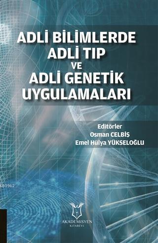 Adli Bilimlerde Adli Tıp ve Adli Genetik Uygulamaları | Emel Hülya Yük