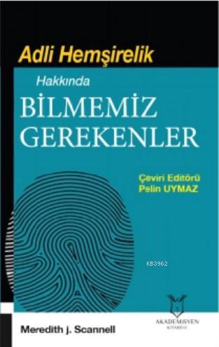 Adli Hemşirelik Hakkında Bilmemiz Gerekenler | Meftun Akgün | Akademis