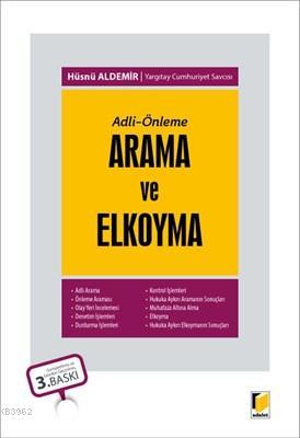 Adli - Önleme: Arama ve Elkoyma | Hüsnü Aldemir | Adalet Yayınevi