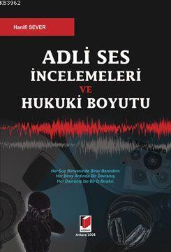 Adli Ses İncelemeleri ve Hukuki Boyutu | Hanifi Sever | Adalet Yayınev