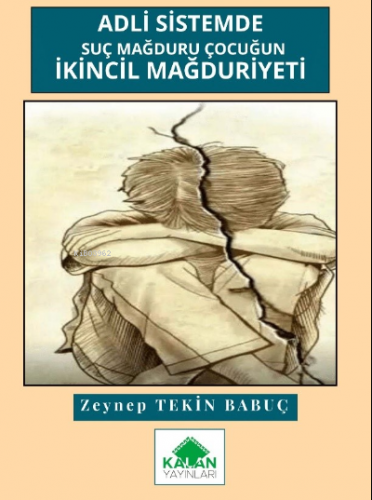 Adli Sistemde Suç Mağduru Çocuğun İkincil Mağduriyeti | Zeynep Tekin B