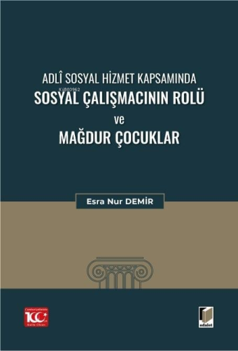 Adli Sosyal Hizmet Kapsamında Sosyal Çalışmacının Rolü Ve Mağdur Çocuk