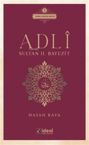 Adli - Sultan 2. Bayezit ;Osmanlı Hanedan Şairleri 3 | Hasan Kaya | İd