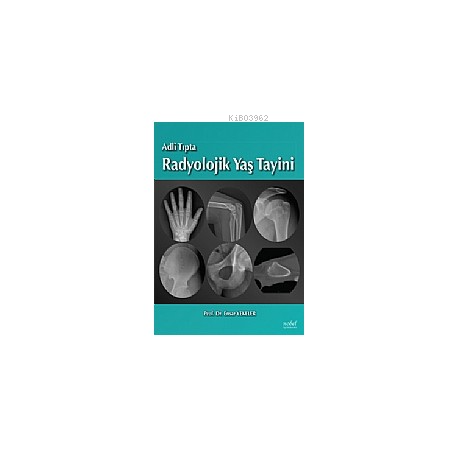 Adli Tıpta Radyolojik Yaş Tayini | Ensar Yekeler | Nobel Tıp Kitabevi