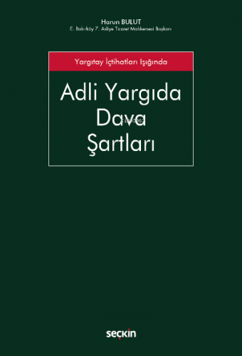 Adli Yargıda Dava Şartları ;Yargıtay İçtihatları Işığında | Harun Bulu