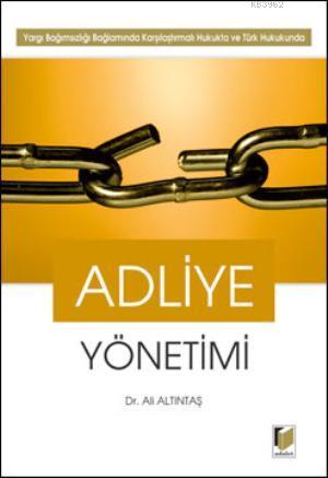 Adliye Yönetimi | Ali Altıntaş | Adalet Yayınevi