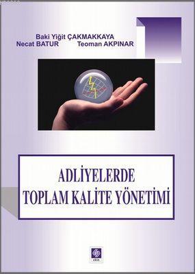 Adliyelerde Toplam Kalite Yönetimi | Teoman Akpınar | Ekin Kitabevi Ya