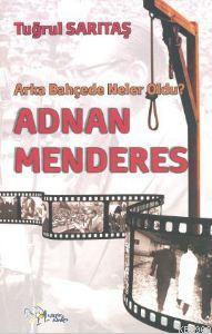 Adnan Menderes; Arka Bahçede Neler Oldu? | Tuğrul Sarıtaş | Kültür Aja