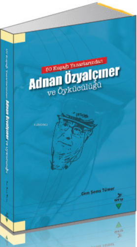 Adnan Özyalçıner Ve Öykücülüğü | Cem Şems Tümer | Grafiker Yayınları