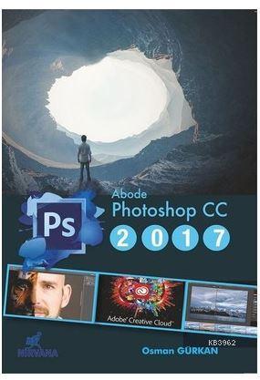 Adobe Photoshop CC 2017 | Osman Gürkan | Nirvana Yayınları