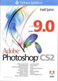 Adobe Photoshop Cs2 9.0 | Halil Şahin | Türkmen Kitabevi