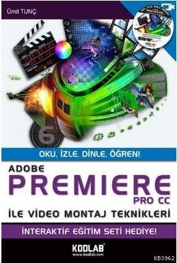 Adobe Premiere Pro Cc İle Video Montaj Teknikleri | Ümit Tunç | Kodlab