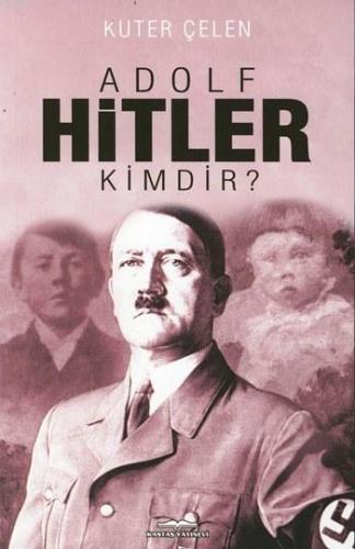 Adolf Hitler Kimdir? | Kuter Çelen | Kastaş Yayınları