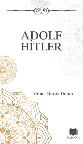 Adolf Hitler | Ahmet Burak Demir | Parana Yayınları