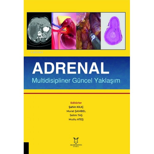 Adrenal Multidisipliner Güncel Yaklaşım | Şahin Kılıç | Akademisyen Ki