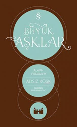 Adsız Köşk; Büyük Aşklar Dizisi | Alain Fournier | Everest Yayınları