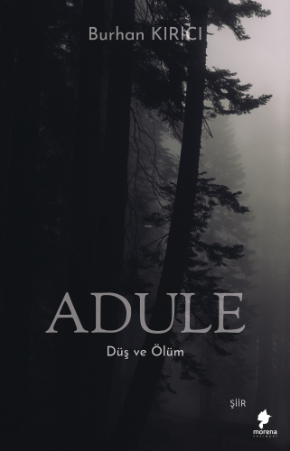 Adule;Düş ve Ölüm | Burhan Kırıcı | Morena Yayınevi