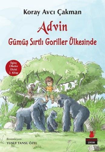 Advin Gümüş Sırtlı Goriller Ülkesinde; İlginç Ülkeler Dizisi 2. Kitap 