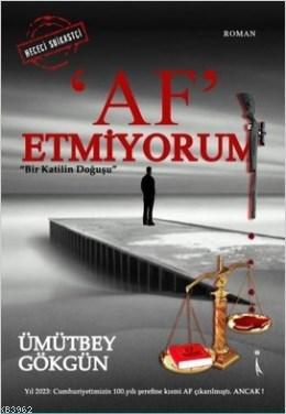 Af Etmiyorum; Bir Katilin Doğuşu | Ümütbey Gökgün | İkinci Adam Yayınl