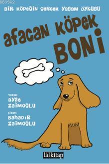 Afacan Köpek Boni; Bir Köpeğin Gerçek Yaşam Öyküsü | Ayşe Zaimoğlu | L