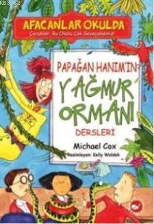 Afacanlar Okulda; Papağan Hanımın Yağmur Ormanı Dersleri | Michael Cox