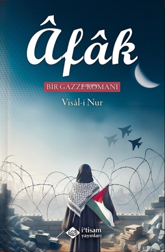 Afak Bir Gazze Romanı | Visal-i Nur | İtisam Yayınları