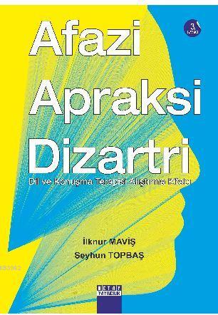 Afazi Apraksi Dizartri; Dil ve Konuşma Terapisi Alıştırma Kitabı | İlk