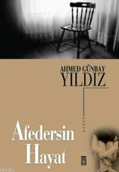 Afedersin Hayat | Ahmed Günbay Yıldız | Timaş Yayınları