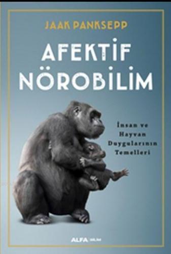 Afektif Nörobilim;İnsan Ve Hayvan Duygularının Temelleri | Jaak Panks