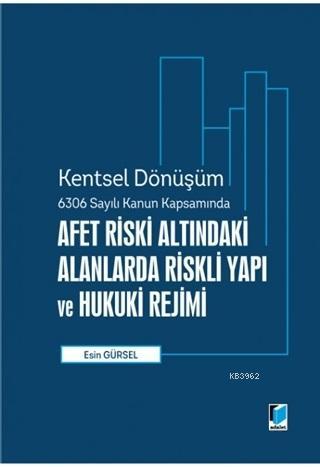 Afet Riski Altındaki Alanlarda Riskli Yapı ve Hukuki Rejimi; Kentsel D