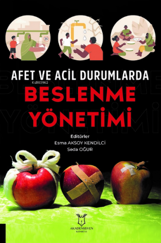 Afet ve Acil Durumlarda Beslenme Yönetimi | Esma Aksoy Kendilci | Akad