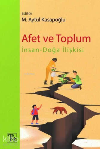 Afet ve Toplum;İnsan-Doğa İlişkisi | M. Aytül Kasapoğlu | Töz Yayınlar