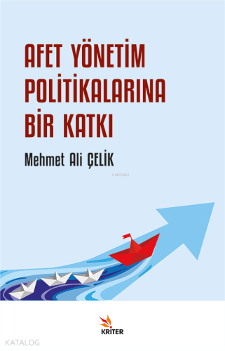 Afet Yönetim Politikalarına Bir Katkı | Mehmet Ali Çelik | Kriter Yayı