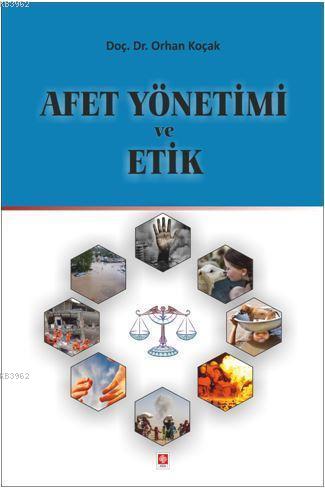 Afet Yönetimi ve Etik | Orhan Koçak | Ekin Kitabevi Yayınları