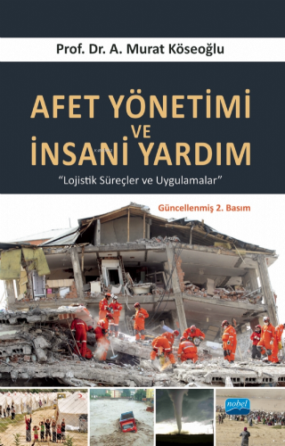 Afet Yönetimi Ve İnsani Yardım | A.Murat Köseoğlu | Nobel Akademik Yay