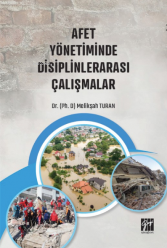 Afet Yönetiminde Disiplinlerarası Çalışmalar | Melikşah Turan | Gazi K