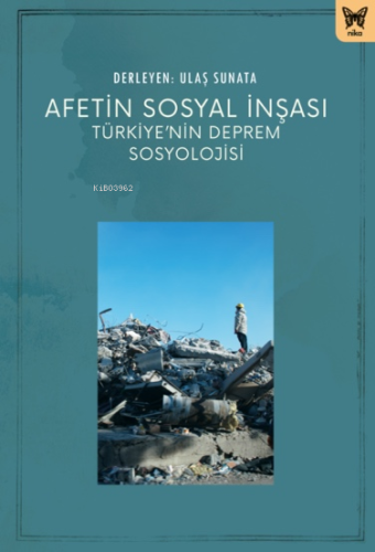 Afetin Sosyal İnşası: Türkiye’nin Deprem Sosyolojisi | Ulaş Sunata | N