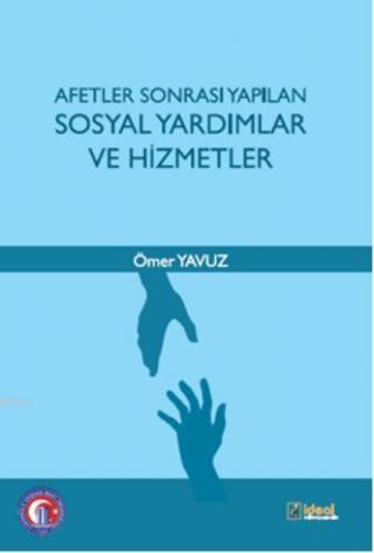 Afetler Sonrası Yapılan Sosyal Yardımlar ve Hizmetler | Ömer Yavuz | İ