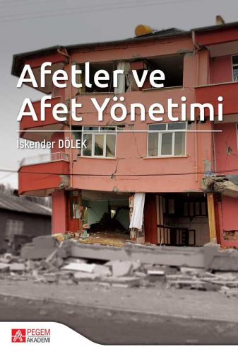 Afetler ve Afet Yönetimi | İskender Dölek | Pegem Akademi Yayıncılık