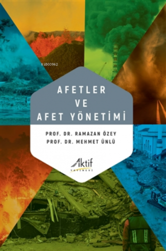 Afetler ve Afet Yönetimi | Mehmet Ünlü | Aktif Yayınevi