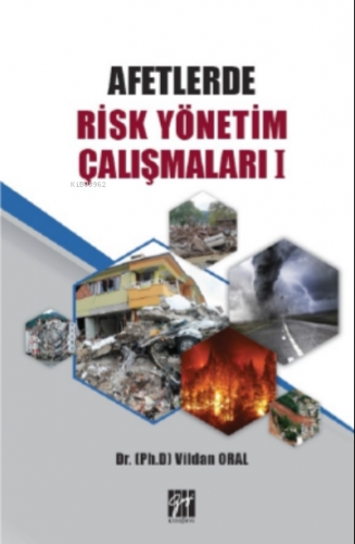 Afetlerde Risk Yönetim Çalışmaları | Vildan Oral | Gazi Kitabevi