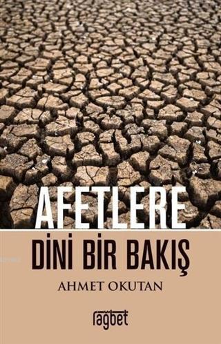 Afetlere Dini Bir Bakış | Ahmet Okutan | Rağbet Yayınları