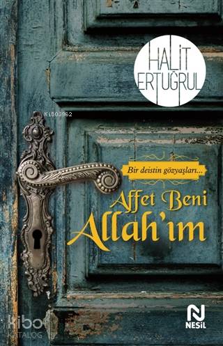 Affet Beni Allah'ım; Bir Deistin Gözyaşları | Halit Ertuğrul | Nesil Y