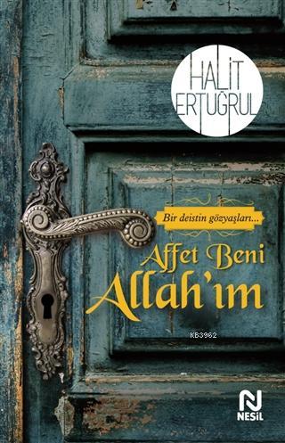 Affet Beni Allah'ım; Bir Deistin Gözyaşları | Halit Ertuğrul | Nesil Y