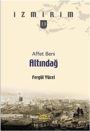 Affet Beni Altındağ | Fergül Yücel | Heyamola Yayınları