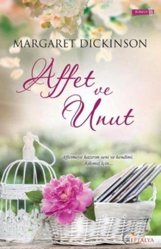 Affet Ve Unut | Margaret Dickinson | Eftalya Kitap