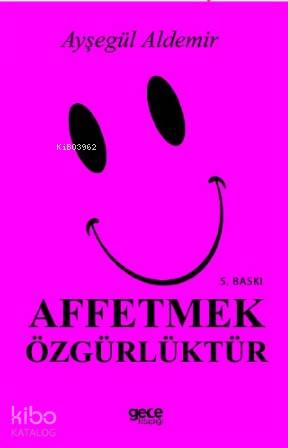 Affetmek Özgürlüktür | Ayşegül Aldemir | Gece Kitaplığı Yayınları