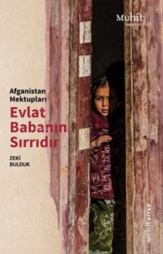 Afganistan Mektupları ;Evlat Babanın Sırrıdır | Zeki Bulduk | Muhit Ki